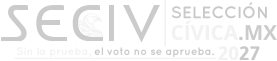 2027 Sin la prueba, el voto no se aprueba. SELECCIÓN CÍVICA.MX